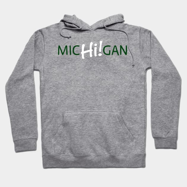 Michigan Hi! Green and White Hoodie by SchaubDesign